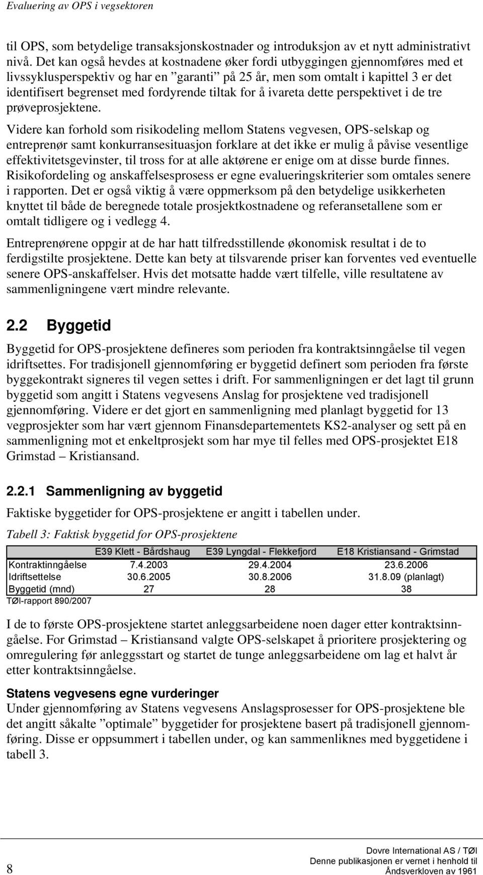 tiltak for å ivareta dette perspektivet i de tre prøveprosjektene.