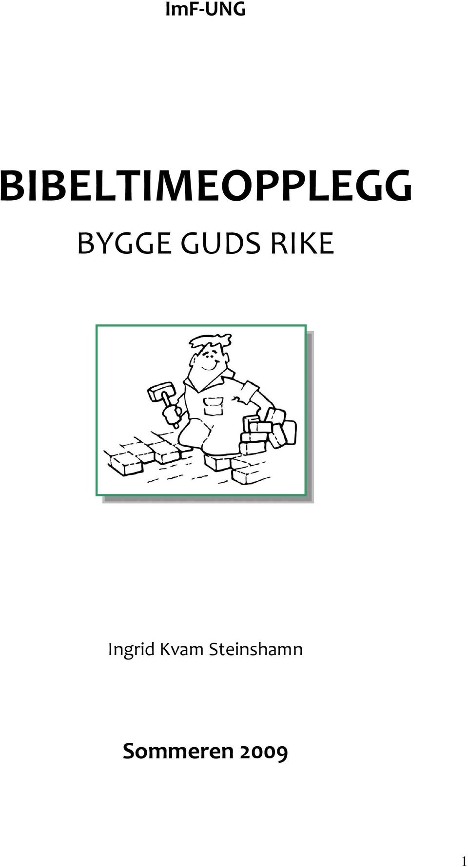 BYGGE GUDS RIKE