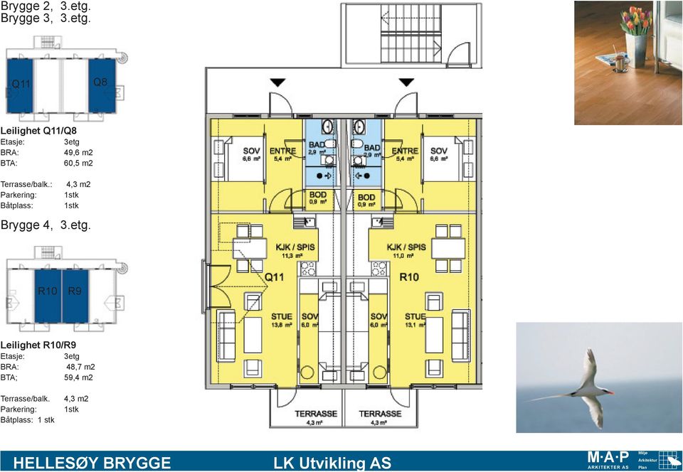 Q11 Q8 Leilighet Q11/Q8 Etasje: 3etg BRA: 49,6 m2 BTA: 60,5 m2