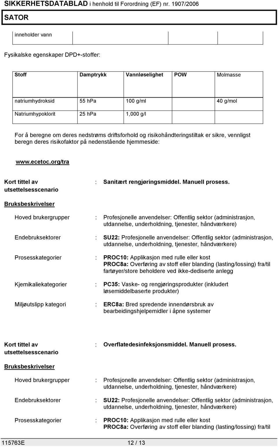 org/tra Kort tittel av utsettelsesscenario : Sanitært rengjøringsmiddel. Manuell prosess.