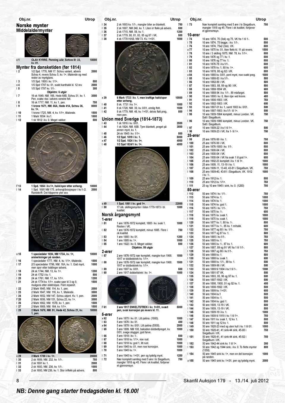 1 Norske mynter Middelaldermynter x 1 OLAV KYRRE. Penning u/år, Schive III: 23, kv. 01. Mynter fra dansketiden (før 1814) 10 I 2 1/2 Spd. 1776, NM 17.