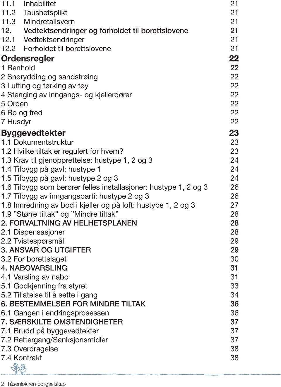 Husdyr 22 Byggevedtekter 23 1 Dokumentstruktur 23 2 Hvilke tiltak er regulert for hvem?