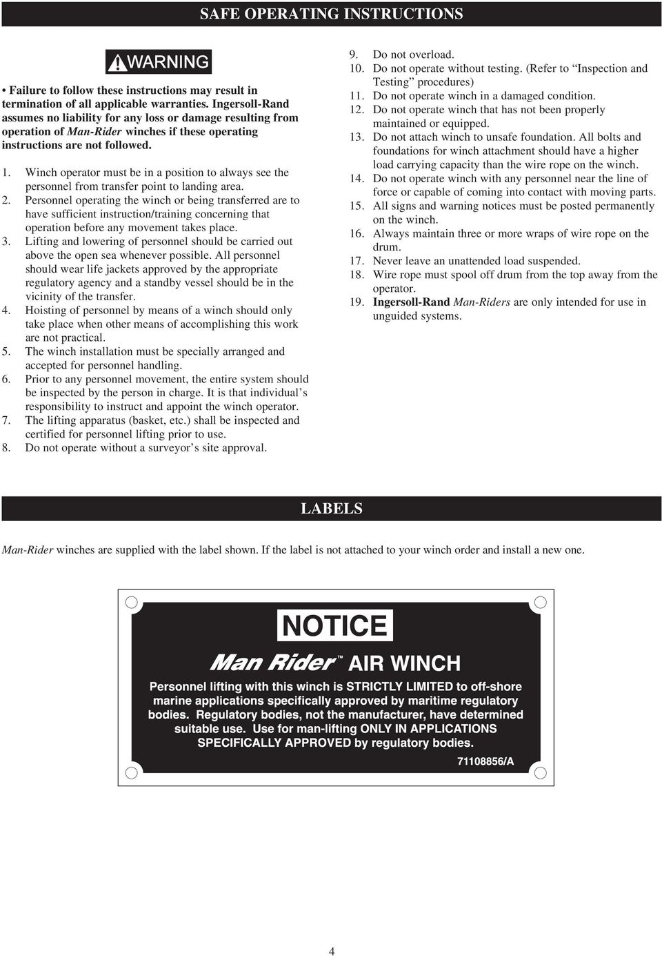 Winch operator must be in a position to always see the personnel from transfer point to landing area. 2.