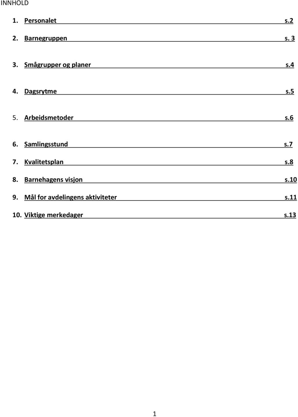 6 6. Samlingsstund s.7 7. Kvalitetsplan s.8 8.