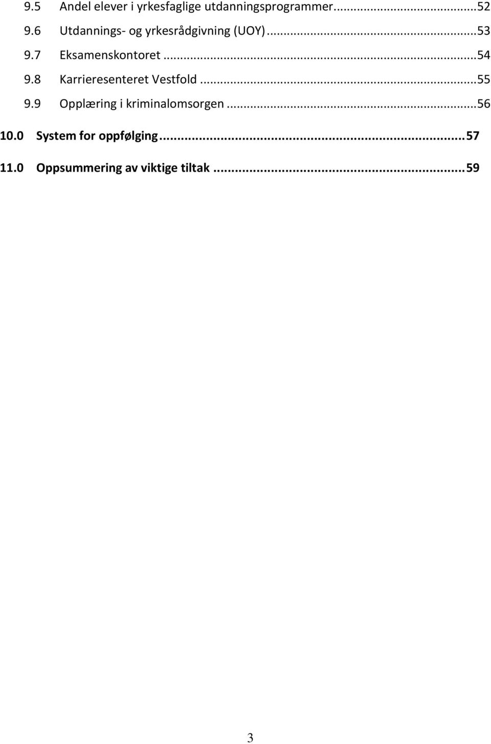 .. 54 9.8 Karrieresenteret Vestfold... 55 9.