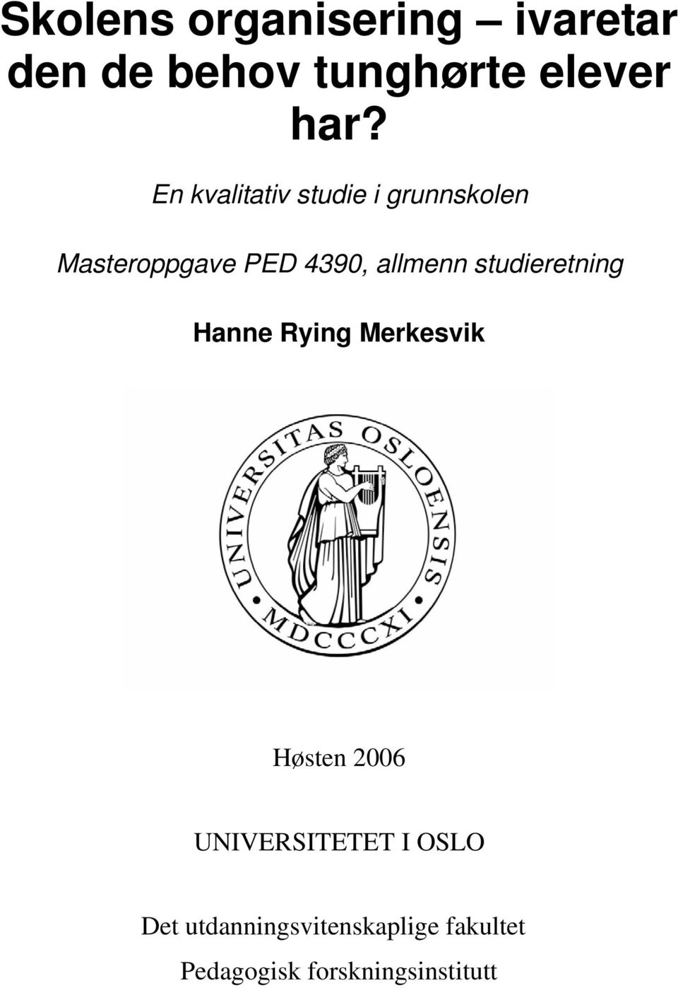 studieretning Hanne Rying Merkesvik Høsten 2006 UNIVERSITETET I