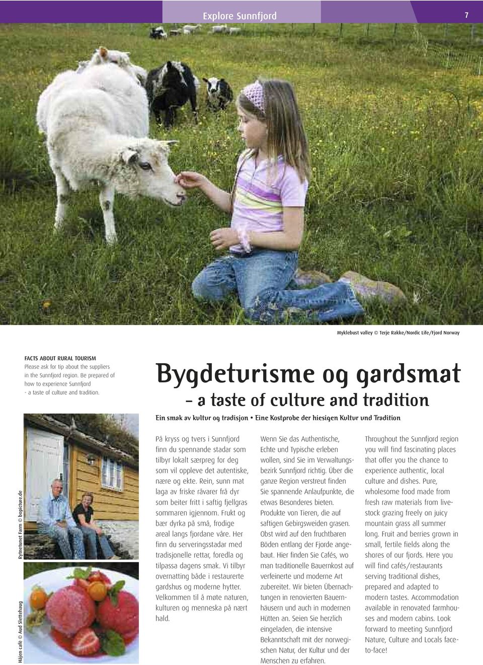 Bygdeturisme og gardsmat - a taste of culture and tradition Ein smak av kultur og tradisjon Eine Kostprobe der hiesigen Kultur und Tradition Håjen cafè Aud Slettehaug Rytnetunet Farm bopicture.