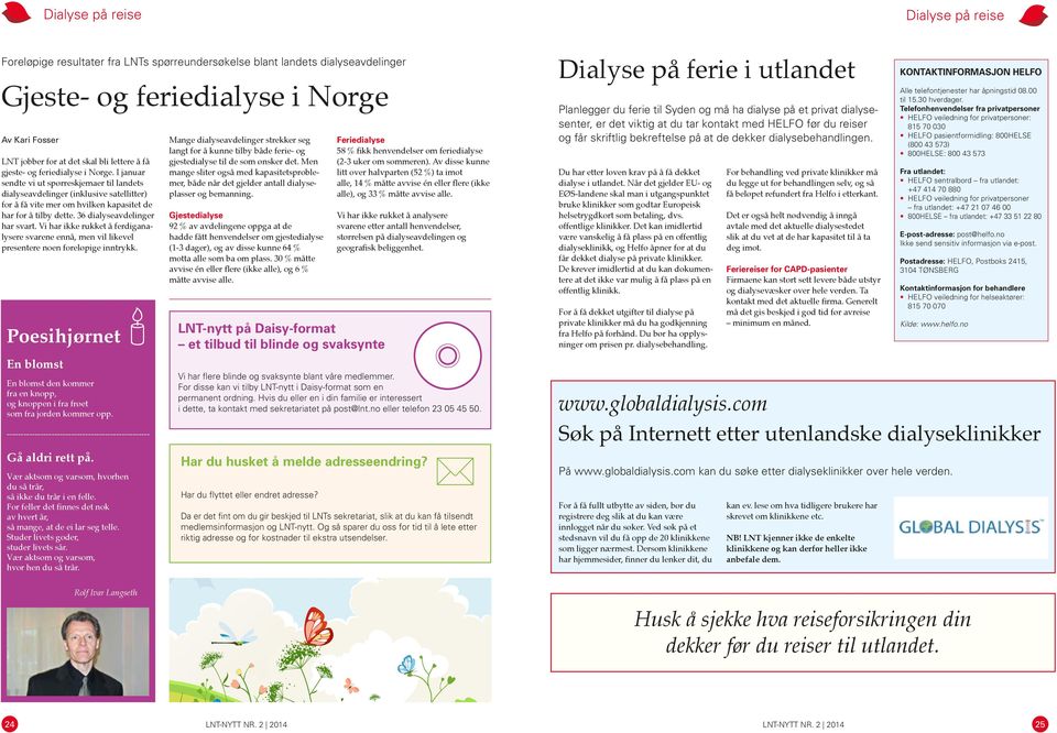 I januar sendte vi ut spørreskjemaer til landets dialyseavdelinger (inklusive satellitter) for å få vite mer om hvilken kapasitet de har for å tilby dette. 36 dialyseavdelinger har svart.