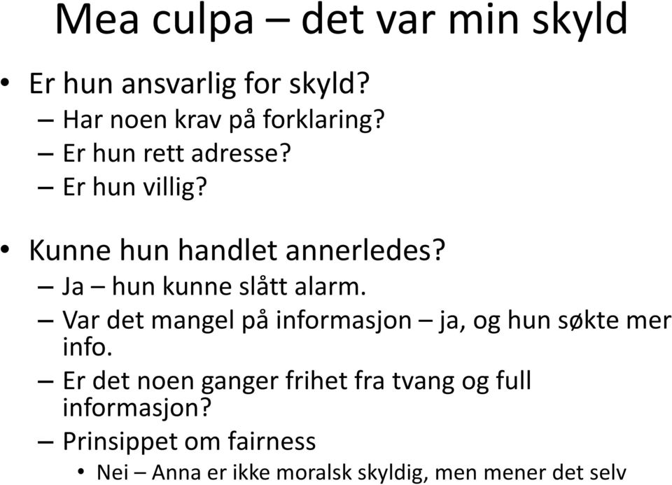 Var det mangel på informasjon ja, og hun søkte mer info.