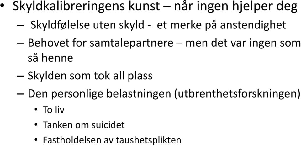 som så henne Skylden som tok all plass Den personlige belastningen