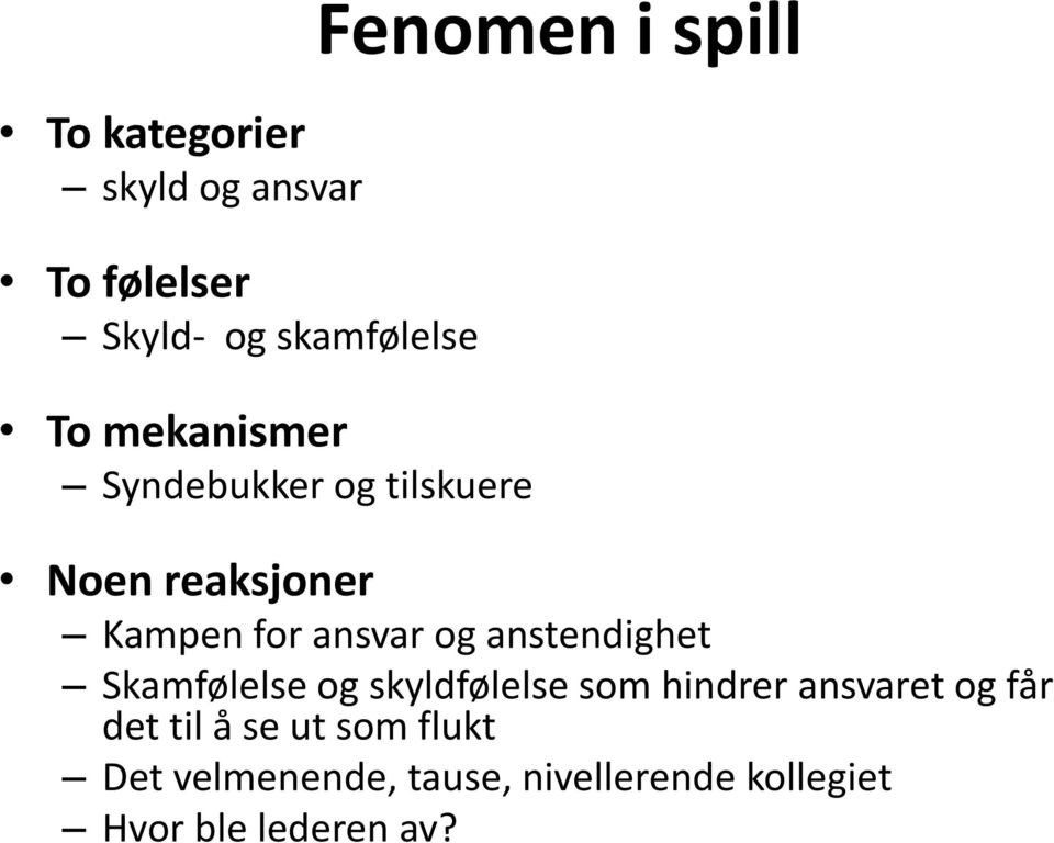 anstendighet Skamfølelse og skyldfølelse som hindrer ansvaret og får det til å