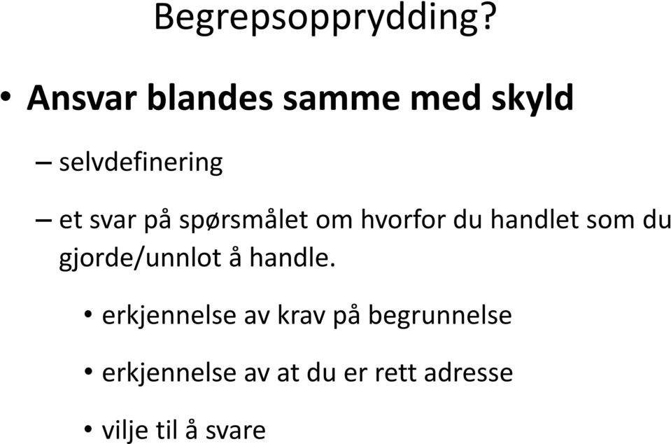 et svar på spørsmålet om hvorfor du handlet som du