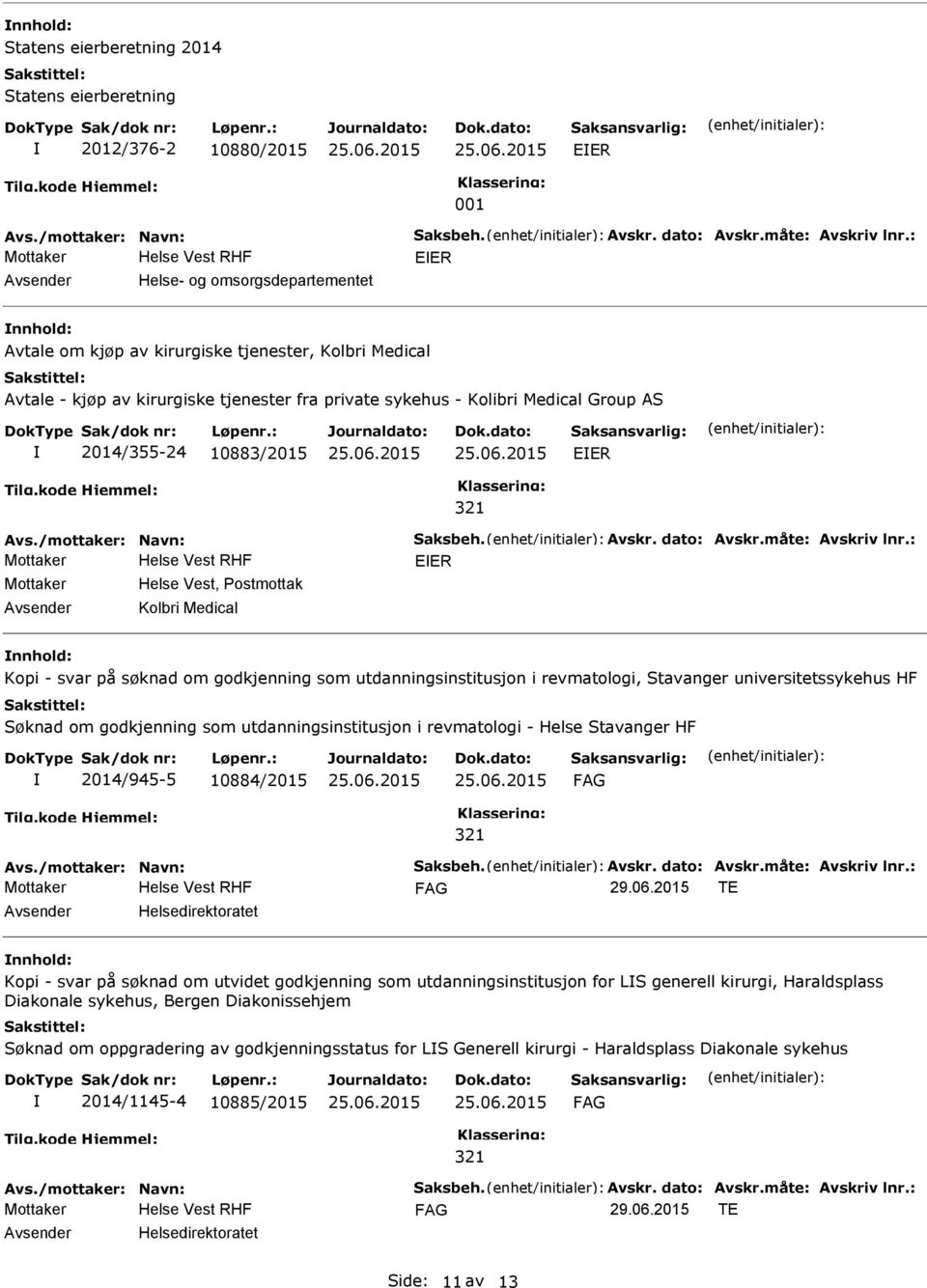 EER Avs./mottaker: Navn: Saksbeh. Avskr. dato: Avskr.måte: Avskriv lnr.