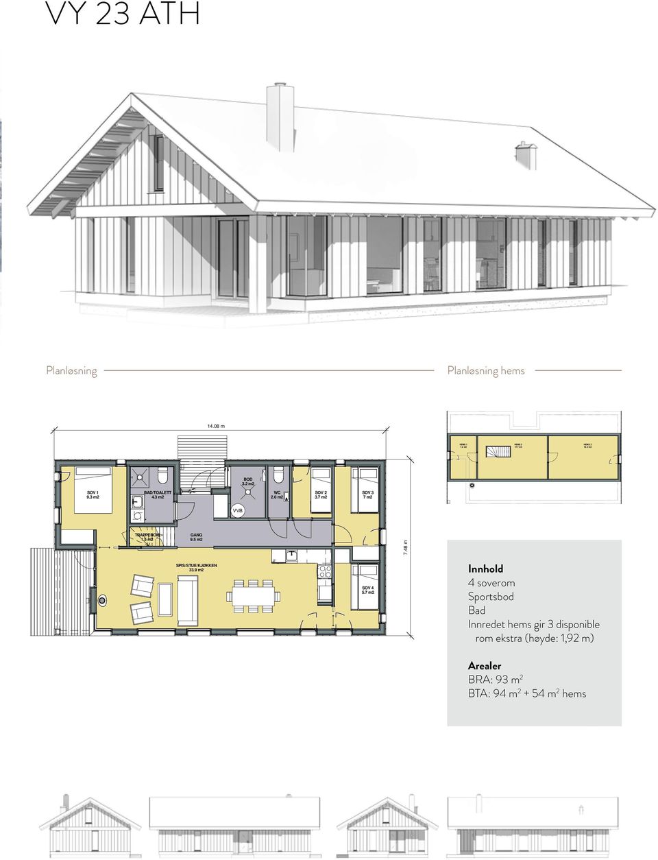 48 m VY 23ATH Innhold 4 soverom Sportsbod ad Innredet hems gir 3 disponible rom ekstra (høyde: 1,92 m) PLANTEGNING HEMS Project number VY 23ATH Date 15.02.