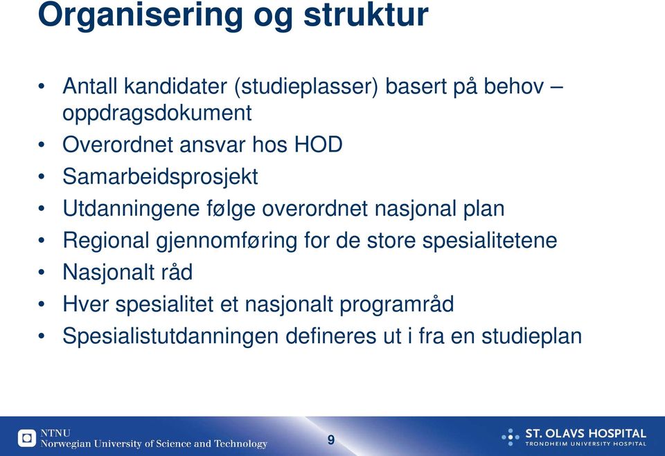 overordnet nasjonal plan Regional gjennomføring for de store spesialitetene Nasjonalt