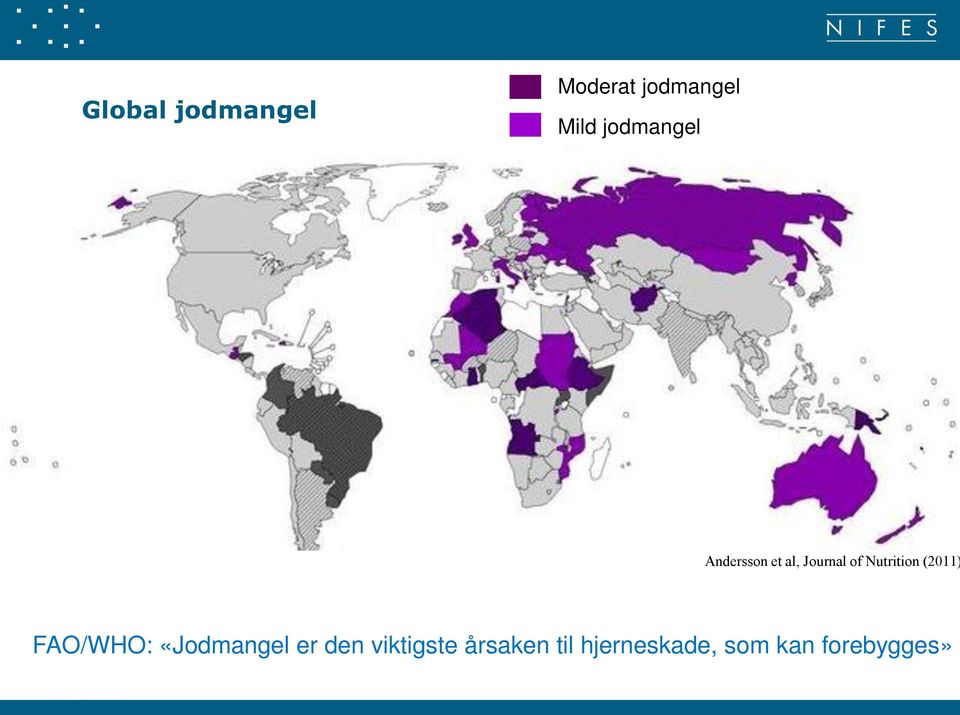 Nutrition (2011) FAO/WHO: «Jodmangel er den