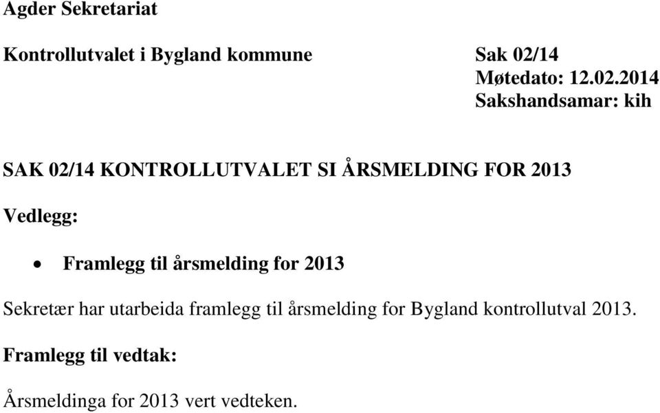 2014 Sakshandsamar: kih SAK 02/14 KONTROLLUTVALET SI ÅRSMELDING FOR 2013 Vedlegg: