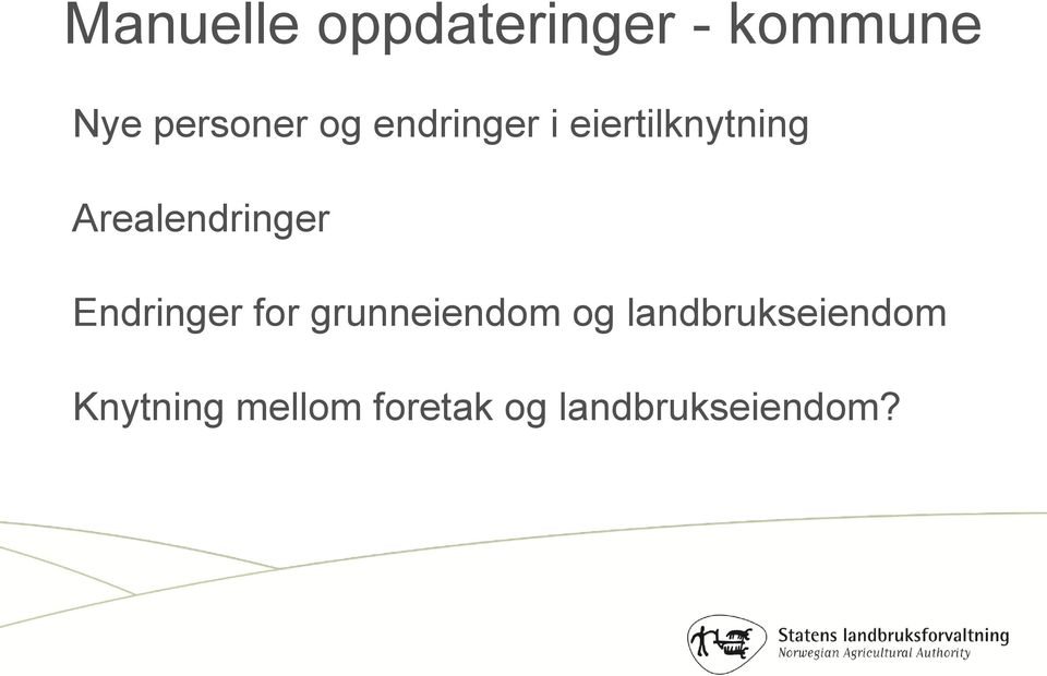 Endringer for grunneiendom og