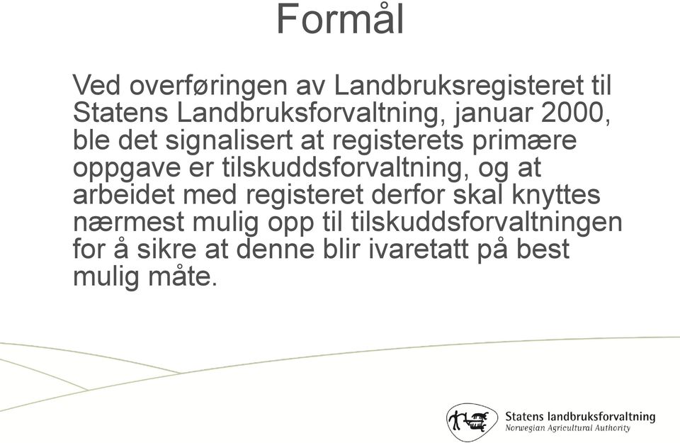 oppgave er tilskuddsforvaltning, og at arbeidet med registeret derfor skal