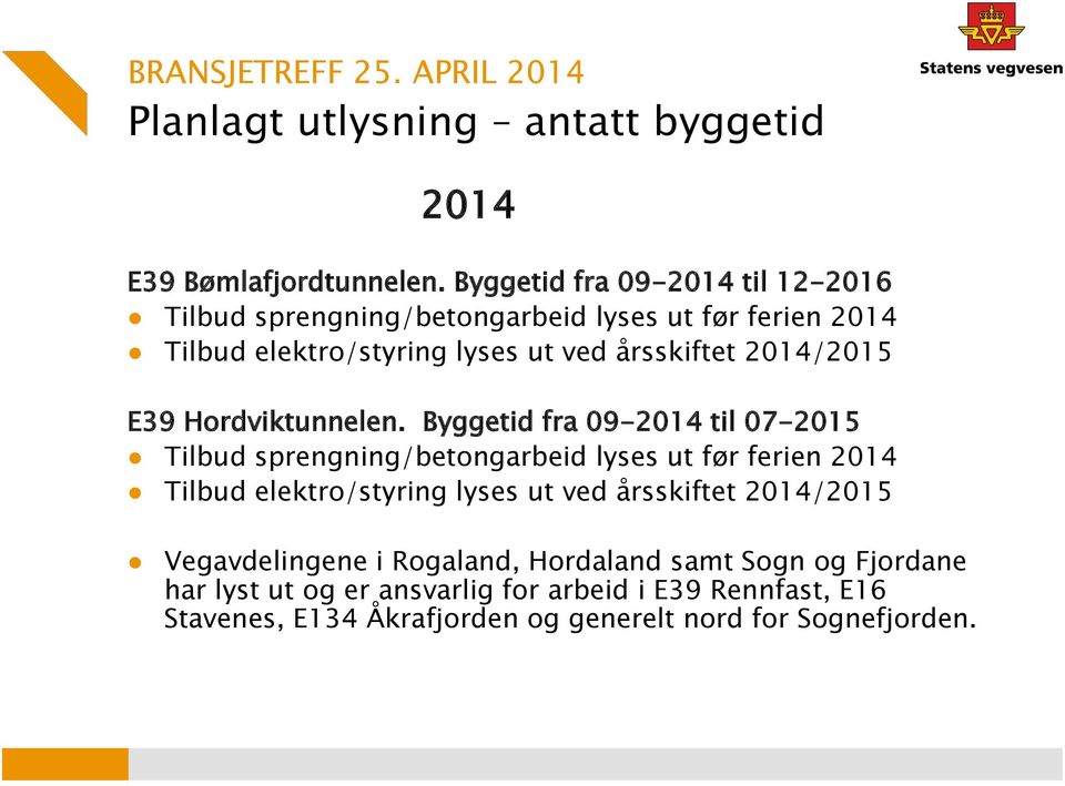 2014/2015 E39 Hordviktunnelen.