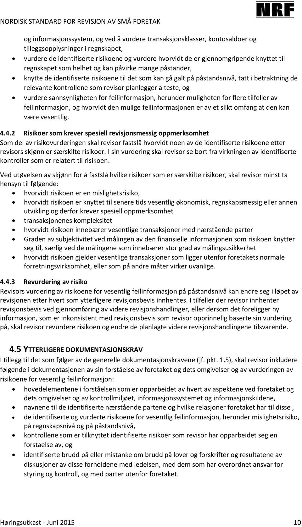 å teste, og vurdere sannsynligheten for feilinformasjon, herunder muligheten for flere tilfeller av feilinformasjon, og hvorvidt den mulige feilinformasjonen er av et slikt omfang at den kan være