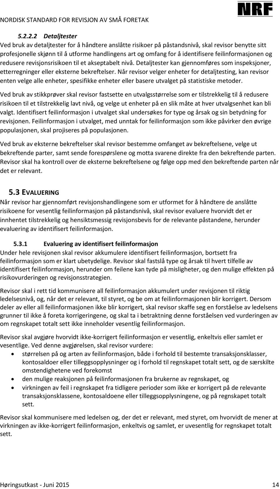 Når revisor velger enheter for detaljtesting, kan revisor enten velge alle enheter, spesifikke enheter eller basere utvalget på statistiske metoder.