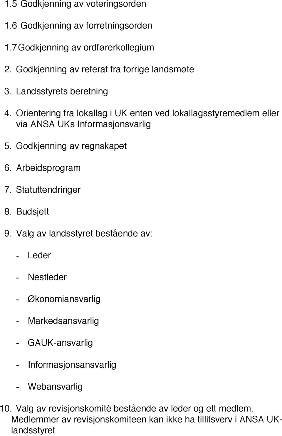 Arbeidsprogram 7. Statuttendringer 8. Budsjett 9.