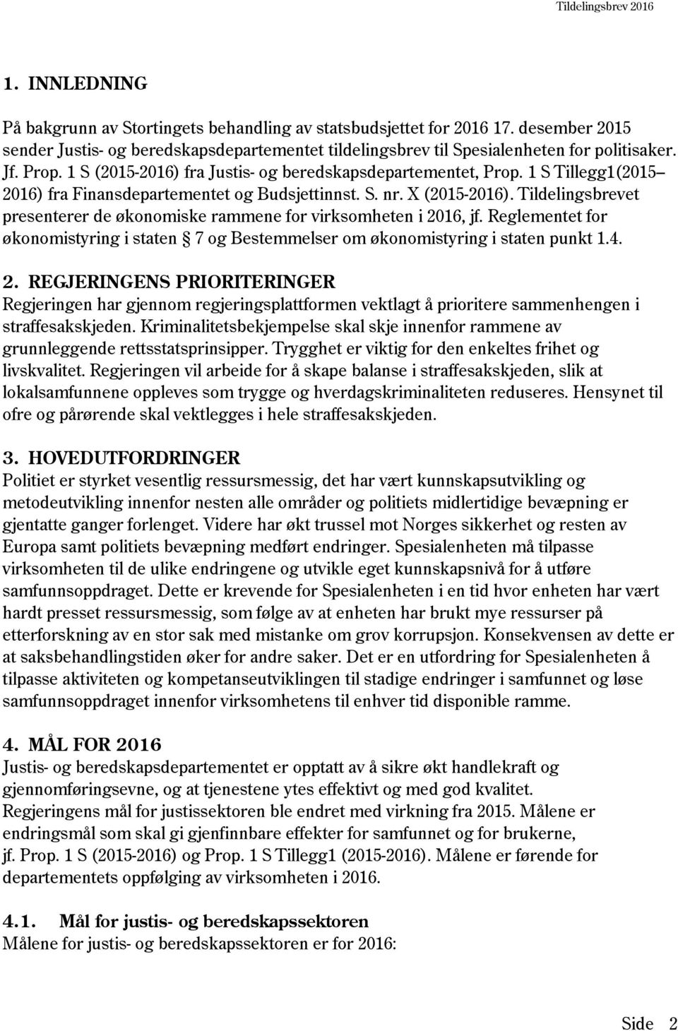 Tildelingsbrevet presenterer de økonomiske rammene for virksomheten i 20