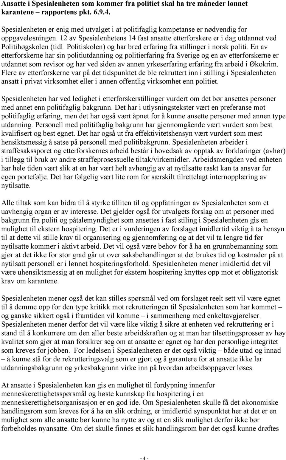 Politiskolen) og har bred erfaring fra stillinger i norsk politi.