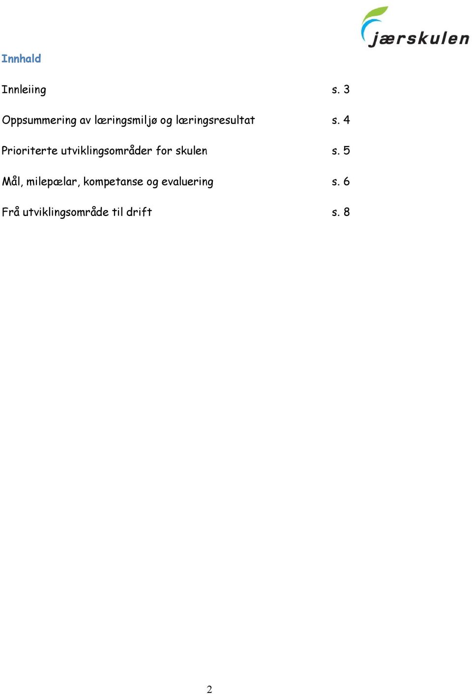 4 Prioriterte utviklingsområder for skulen s.