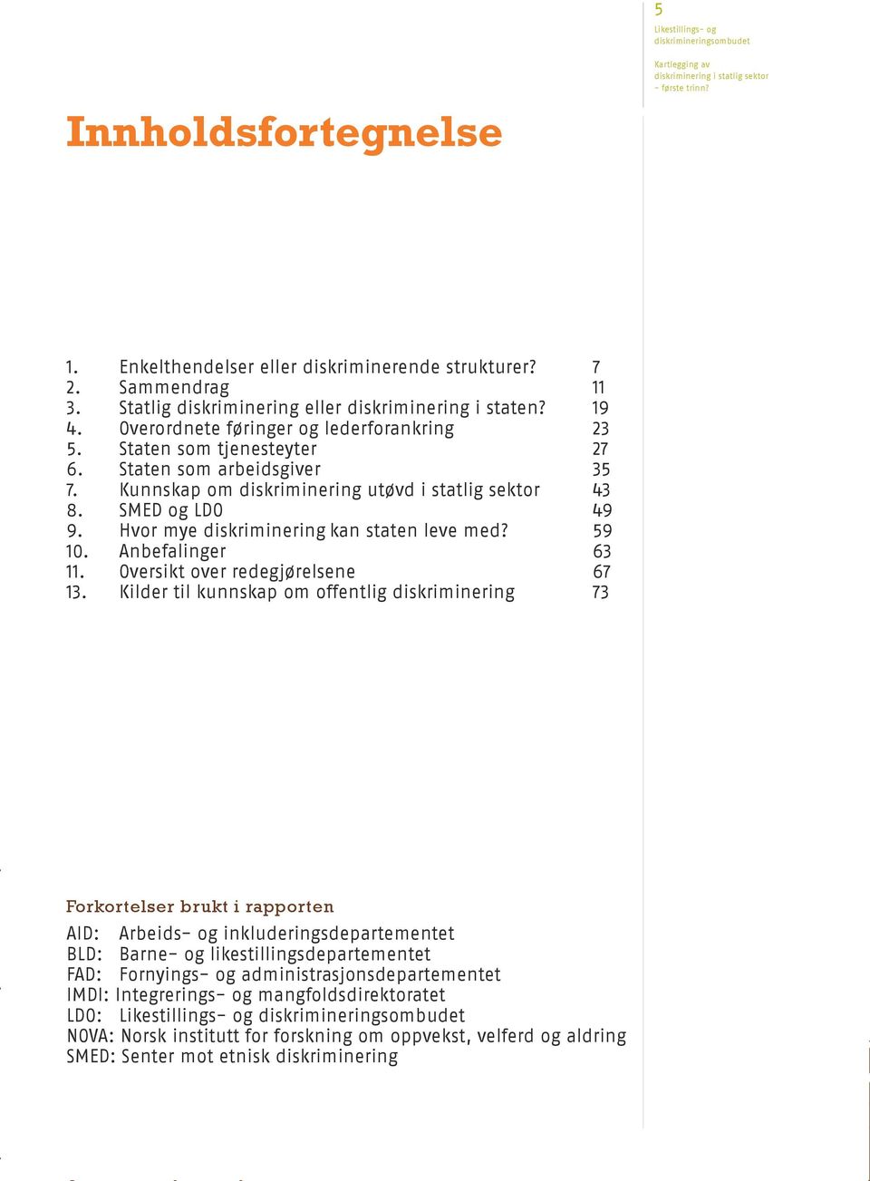 Anbefalinger 63 11. Oversikt over redegjørelsene 67 13.