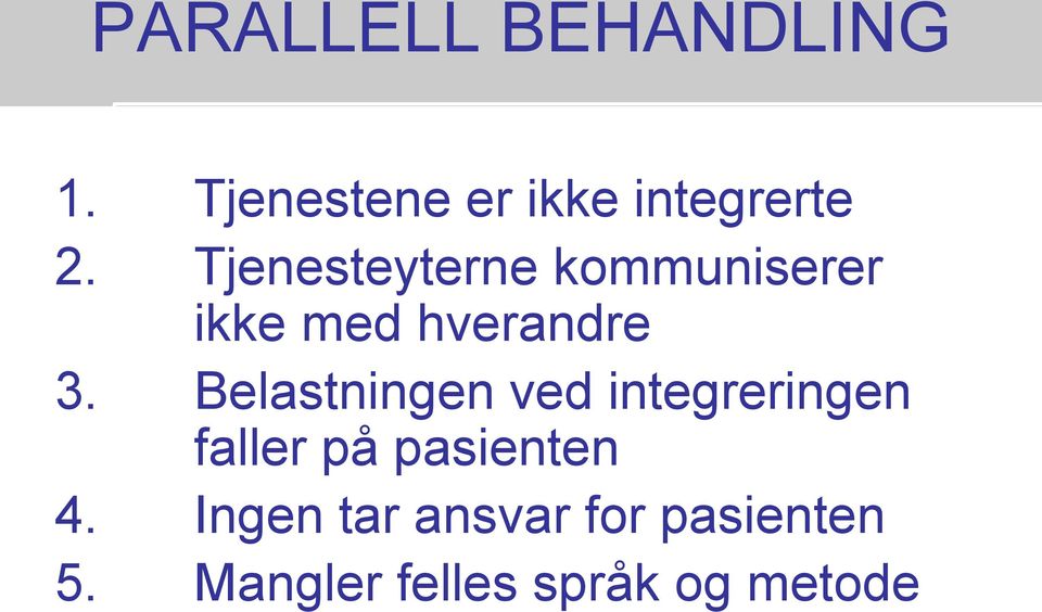 Belastningen ved integreringen faller på pasienten 4.