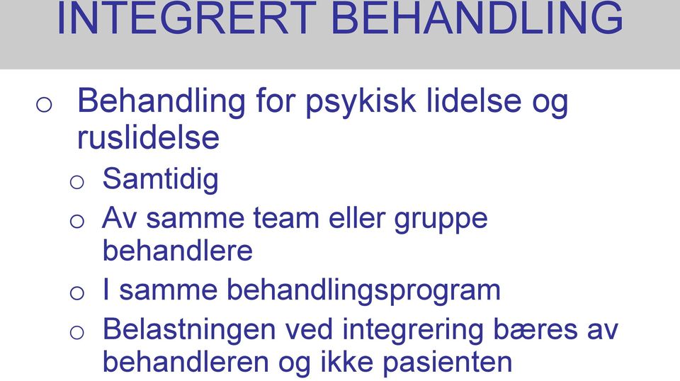 behandlere o I samme behandlingsprogram o Belastningen