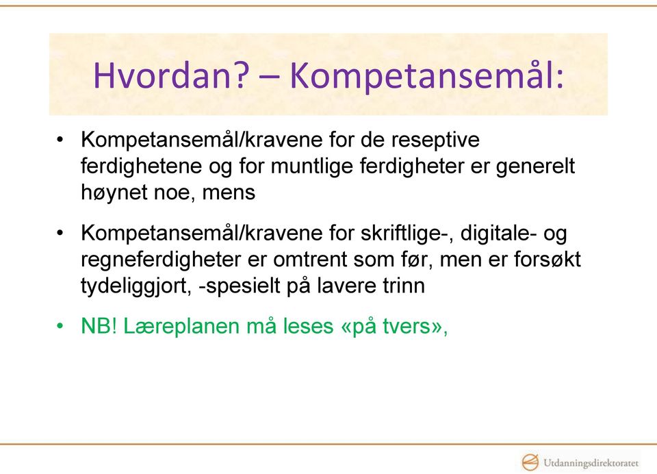 muntlige ferdigheter er generelt høynet noe, mens Kompetansemål/kravene for