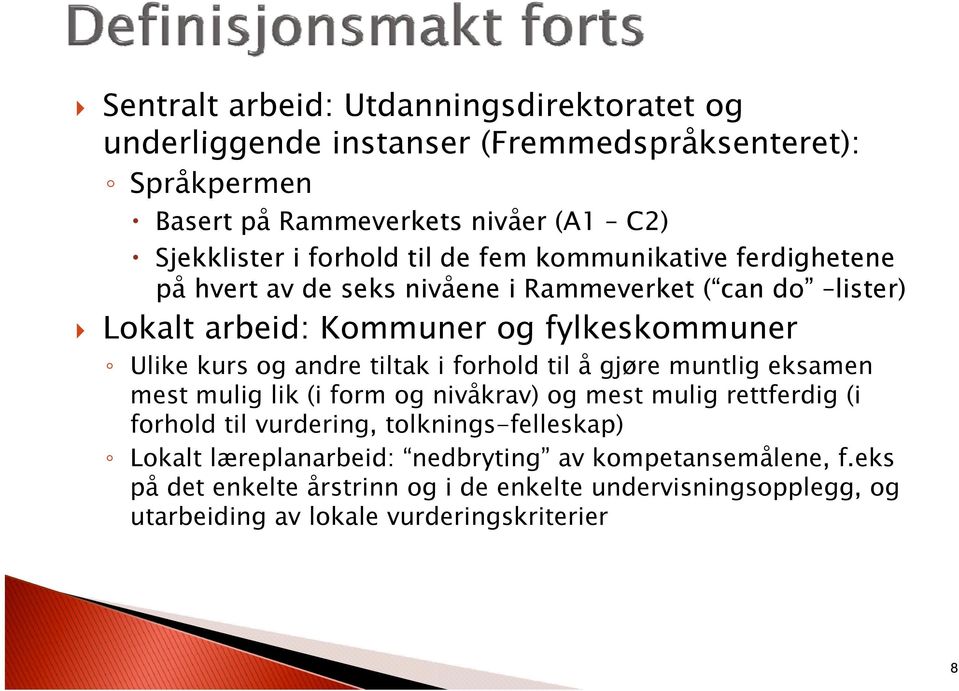 tiltak i forhold til å gjøre muntlig eksamen mest mulig lik (i form og nivåkrav) og mest mulig rettferdig (i forhold til vurdering, tolknings-felleskap) ll k