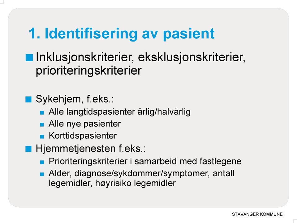 : Alle langtidspasienter årlig/halvårlig Alle nye pasienter Korttidspasienter