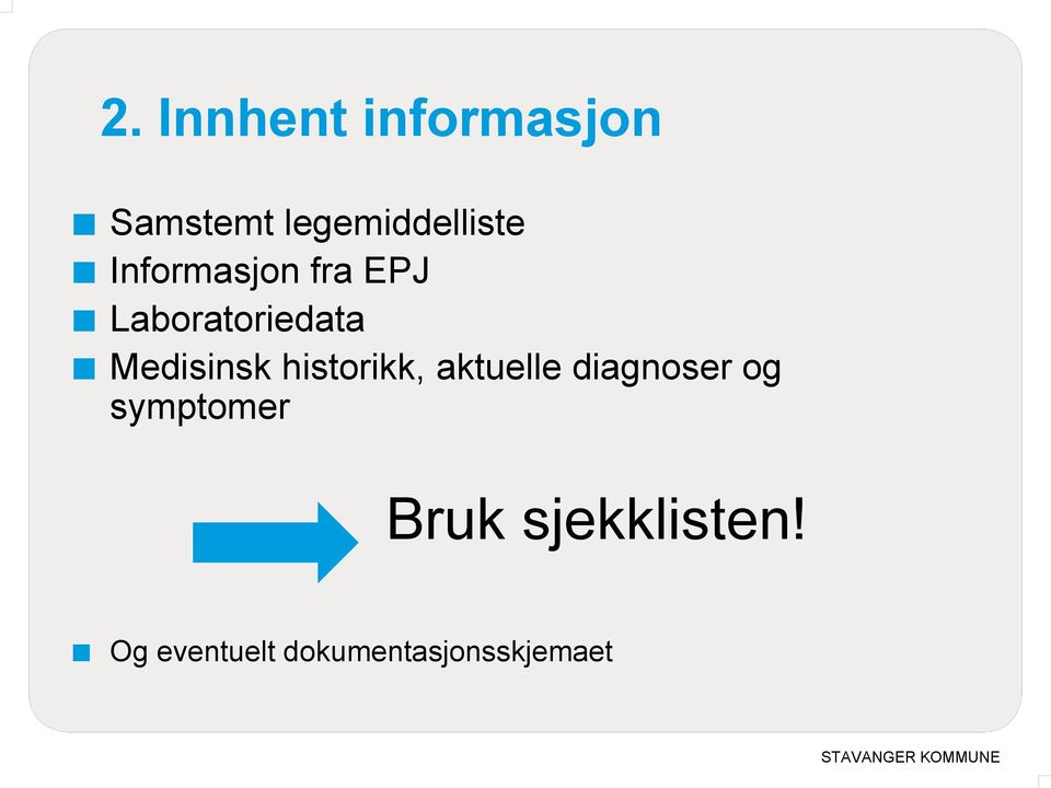 historikk, aktuelle diagnoser og symptomer Bruk