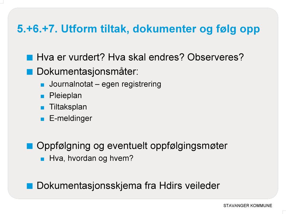 Dokumentasjonsmåter: Journalnotat egen registrering Pleieplan