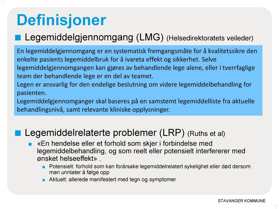 Legen er ansvarlig for den endelige beslutning om videre legemiddelbehandling for pasienten.