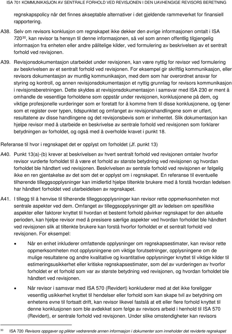 fra enheten eller andre pålitelige kilder, ved formulering av beskrivelsen av et sentralt forhold ved revisjonen. A39.