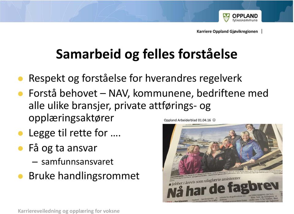 bransjer, private attførings og opplæringsaktører Oppland Arbeiderblad