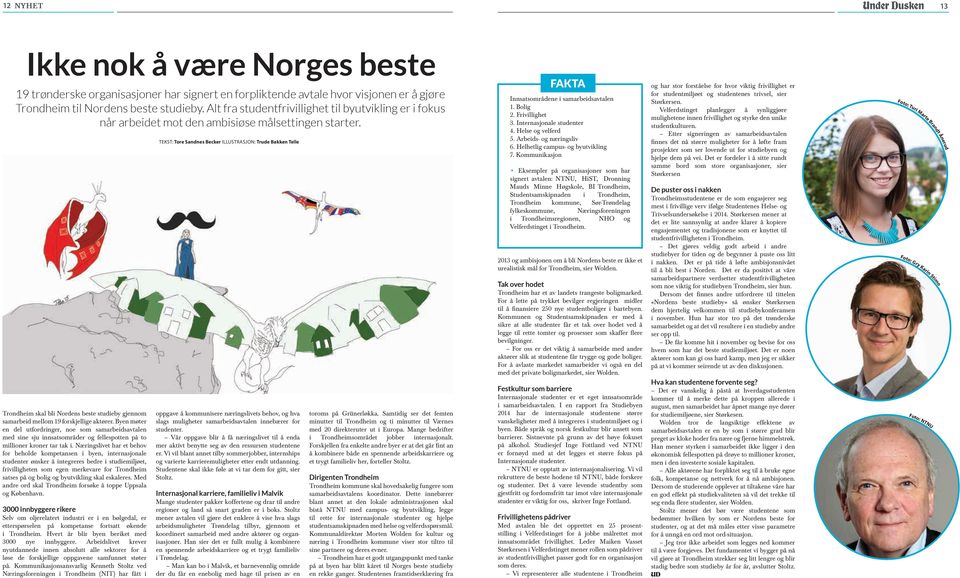 Byen møter en del utfordringer, noe som samarbeidsavtalen med sine sju innsatsområder og fellespotten på to millioner kroner tar tak i.