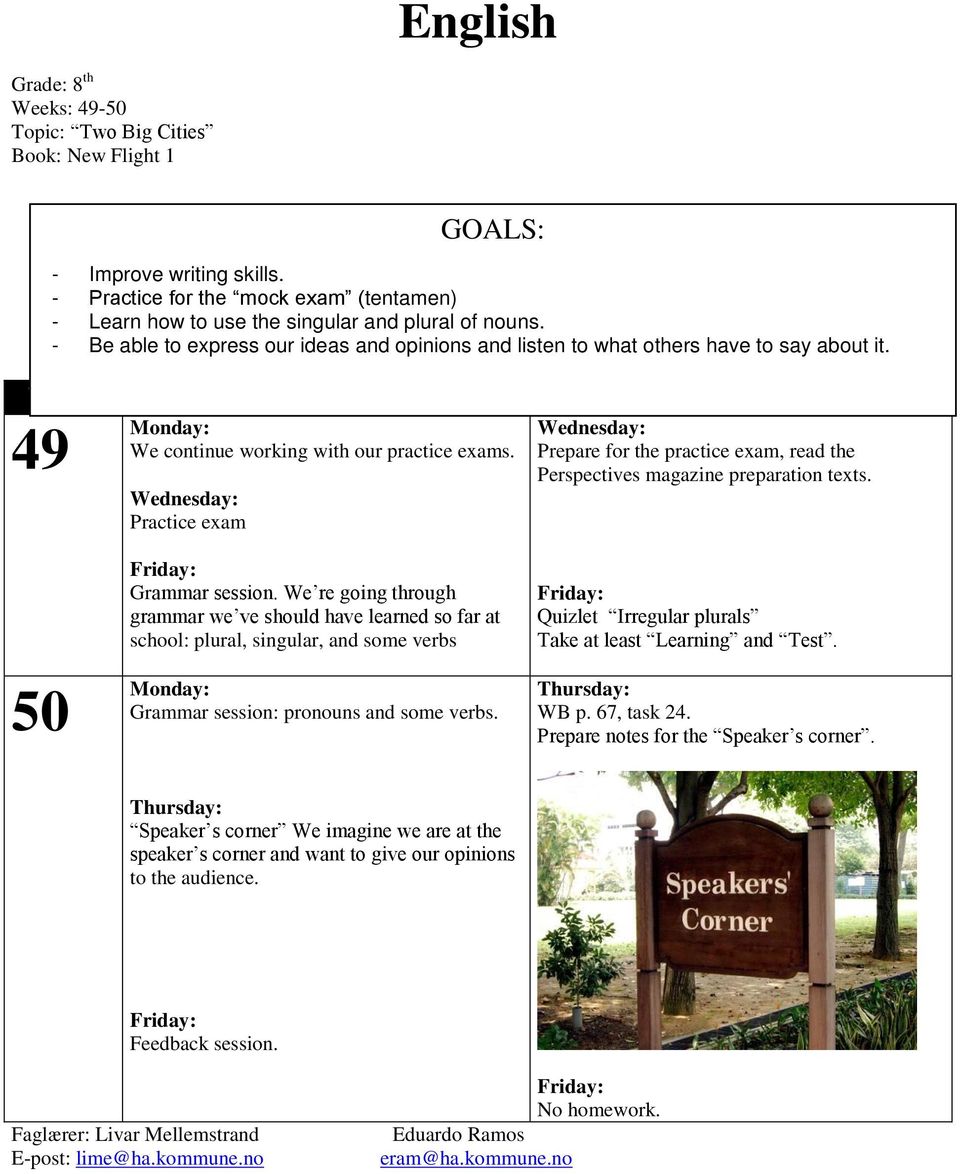 - Be able to express our ideas and opinions and listen to what others have to say about it. Wednesday: Prepare for the practice exam, read the Perspectives magazine preparation texts.