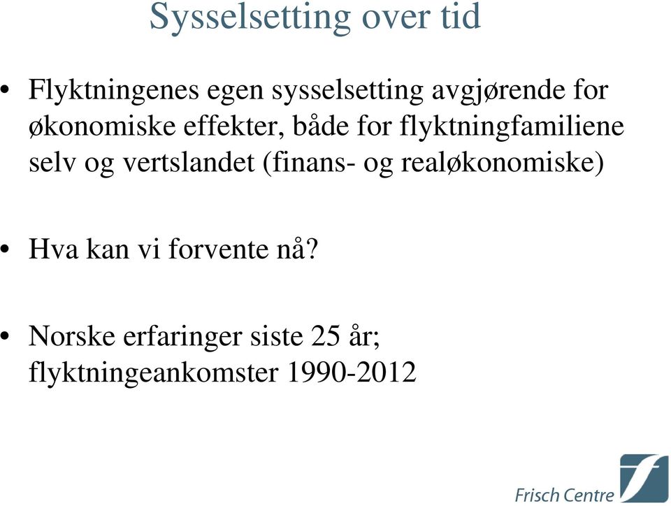 flyktningfamiliene selv og vertslandet (finans- og