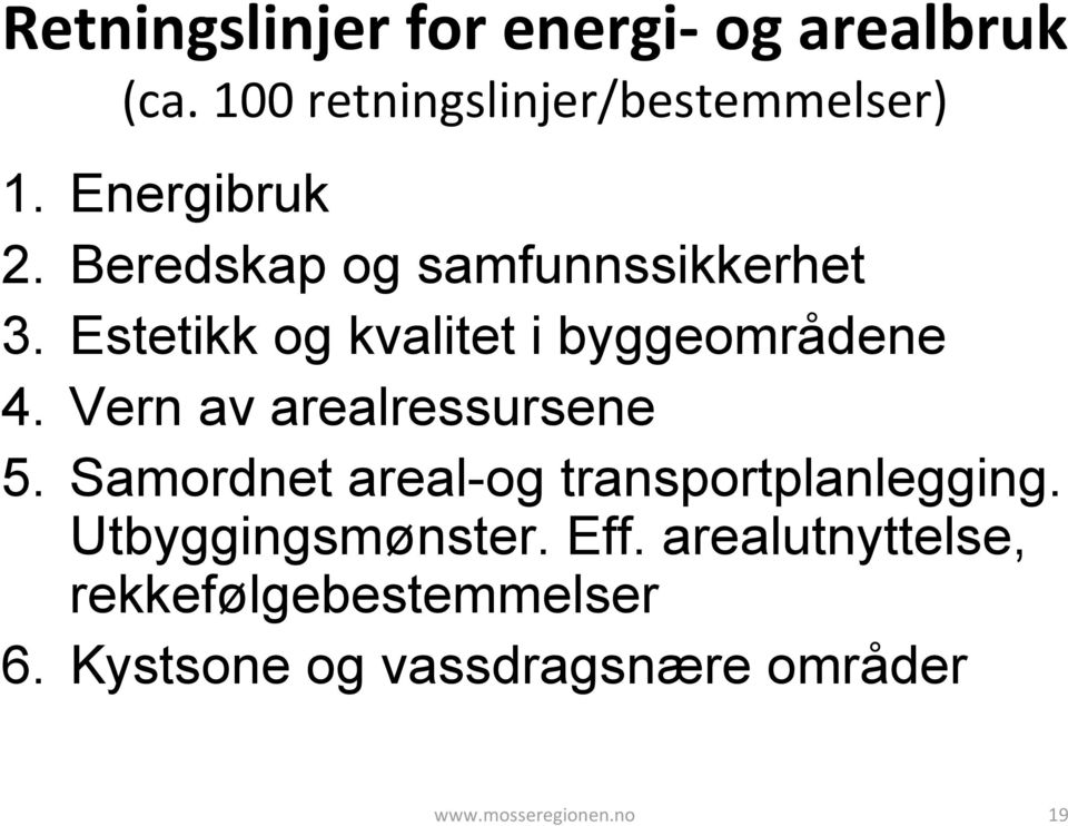 Vern av arealressursene 5. Samordnet areal-og transportplanlegging. Utbyggingsmønster.