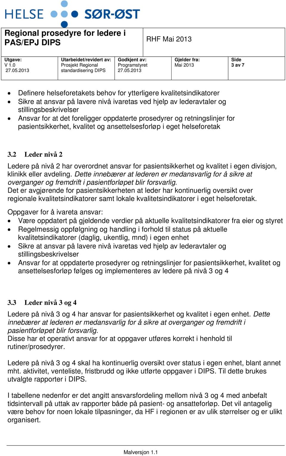 2 Leder nivå 2 Ledere på nivå 2 har overordnet ansvar for pasientsikkerhet og kvalitet i egen divisjon, klinikk eller avdeling.