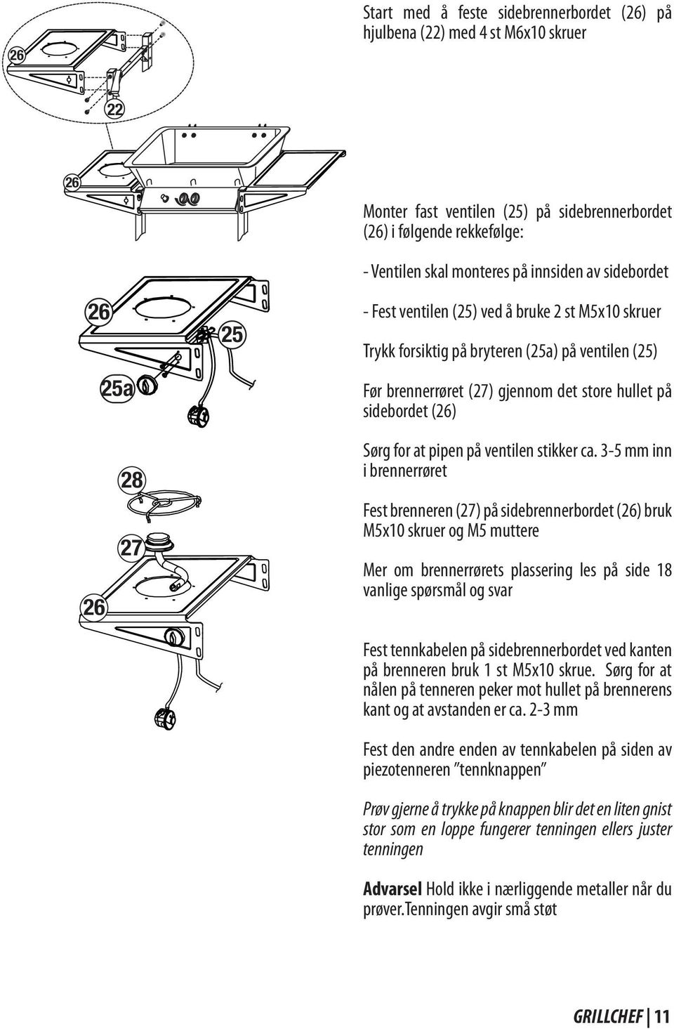 (26) 26 28 27 Sørg for at pipen på ventilen stikker ca.