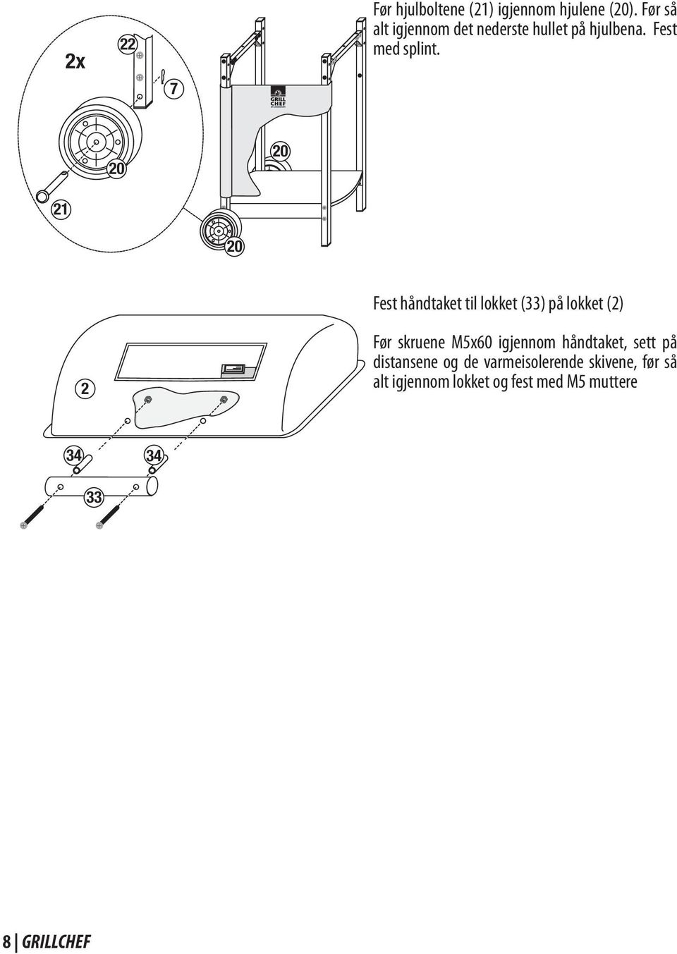 20 20 21 20 2 1 Fest håndtaket til lokket (33) på lokket (2) Før skruene M5x60