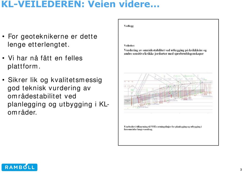 Sikrer lik og kvalitetsmessig god teknisk