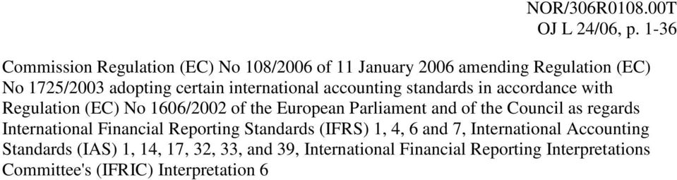 international accounting standards in accordance with Regulation (EC) No 1606/2002 of the European Parliament and of the